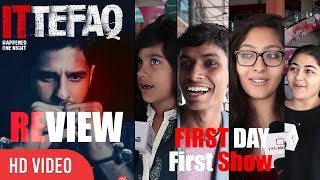 Ittefaq Movie Public Review | First Day First Show | Sidharth Malhotra, Sonakshi, Akshaye Khanna Ittefaq Movie Public Review | First Day First Show | Sidharth Malhotra, Sonakshi, Akshaye Khanna