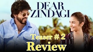 'Dear Zindagi' Trailer 2 Review | Shahrukh Khan, Alia Bhatt