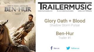 Ben-Hur - Trailer #1 Music #1 (Glory Oath + Blood - Shadow Storm Pulsar)