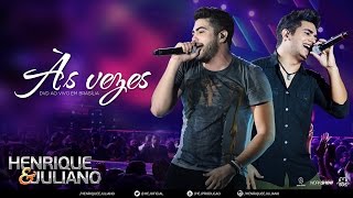Henrique e Juliano – Às Vezes – DVD Ao vivo em Brasília Vídeo Oficial Henrique e Juliano – Às Vezes – DVD Ao vivo em Brasília Vídeo Oficial