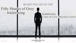 Fifty Shades of Grey original trailer soundtrack / Kadebostany – Crazy In Love Beyoncé cover Fifty Shades of Grey original trailer soundtrack / Kadebostany – Crazy In Love Beyoncé cover