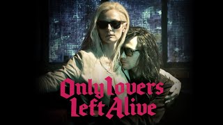Only Lovers Left Alive (2014) Official Trailer