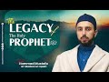 The Legacy of The Holy Prophet (pbuh)