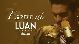 Luan Santana – Escreve aí – Vídeo Oficial – « DVD Luan Santana Acústico » Luan Santana – Escreve aí – Vídeo Oficial – « DVD Luan Santana Acústico »