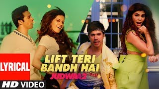 Lyrical: Lift Teri Bandh Hai: Judwaa 2 | Varun | Jacqueline | Taapsee | David Dhawan | Anu Malik Lyrical: Lift Teri Bandh Hai: Judwaa 2 | Varun | Jacqueline | Taapsee | David Dhawan | Anu Malik