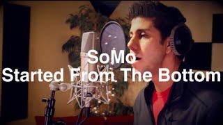 Drake - Started From The Bottom (Rendition) by SoMo