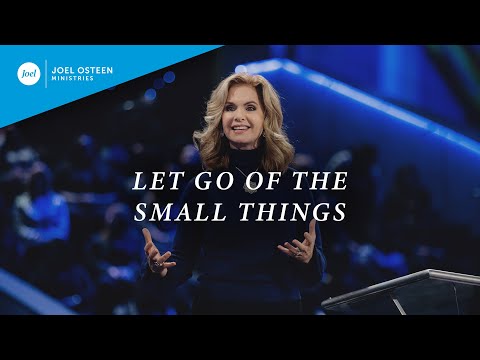 Let Go Of The Small Things  Victoria Osteen