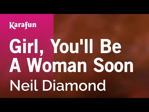 Karaoke Girl, You'll Be A Woman Soon - Neil Diamond * - UCbqcG1rdt9LMwOJN4PyGTKg