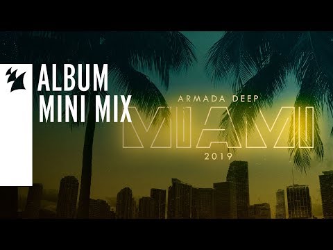 Armada Deep - Miami 2019 [OUT NOW] [Mini Mix] - UCGZXYc32ri4D0gSLPf2pZXQ