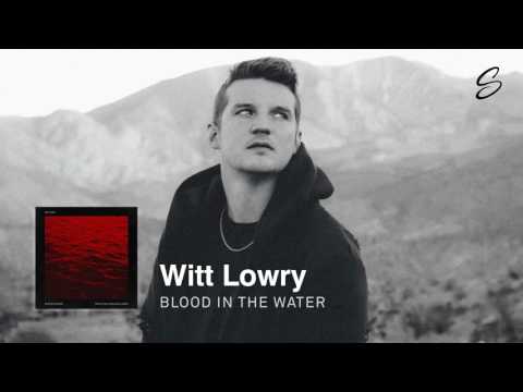 Witt Lowry - Blood In The Water - UCqhNRDQE_fqBDBwsvmT8cTg