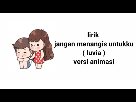Lirik lagu jangan menangis untukku -luvia band versi animasi