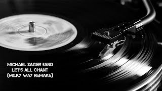 Michael Zager Band - Let's All Chant (Milky Way Remix)