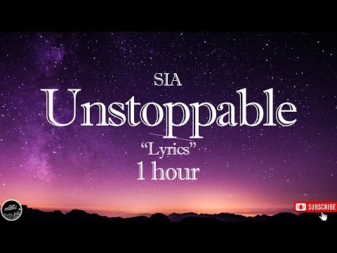 SIA  -  Unstoppable  🎵  "Lyrics"  1 hour