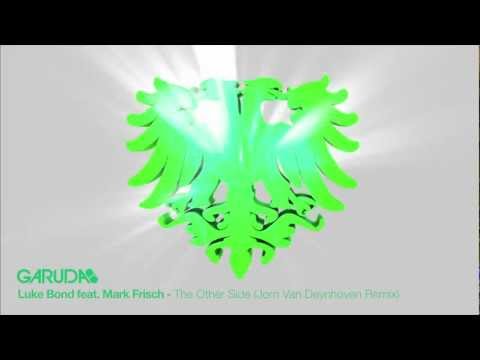 Luke Bond feat Mark Frisch - The Other Side (Jorn Van Deynhoven Remix) [Garuda] - UClJBGIBVKJJuRIpA6DaeQBw