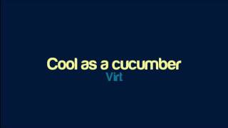 Virt - Cool as a cucumber