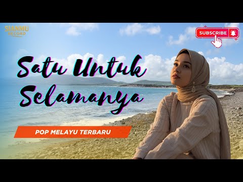 Satu Untuk Selamanya - Pop Melayu Terbaru dan Paling Menyentuh hati