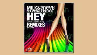 Milk & Sugar vs Vaya Con Dios - Hey (Nah Neh Nah) (Extended Mix)