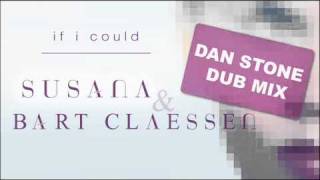Susana & Bart Claessen - If I Could (Dan Stone dub mix) [OFFICIAL]