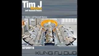 Tim J - Motion (Jeff Bennett Remix) - Kung Fu Dub (2007/2015)