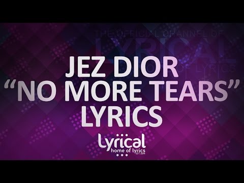 Jez Dior - No More Tears Lyrics - UCnQ9vhG-1cBieeqnyuZO-eQ