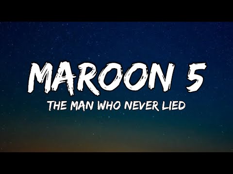 Maroon 5 – The Man Who Never Lied (Lyrics)