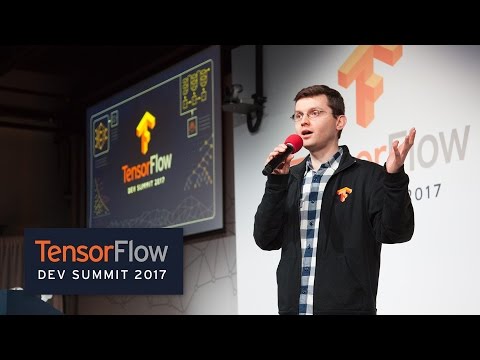 TensorFlow Dev Summit 2017 Highlights - UC_x5XG1OV2P6uZZ5FSM9Ttw