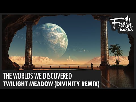 Twilight Meadow - The Worlds We Discovered (Divinity Remix) - UCBPamTRmZ2bOYHxA5WdoWlg