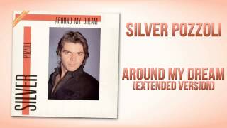 Silver Pozzoli - Around My Dream (Extended Version)
