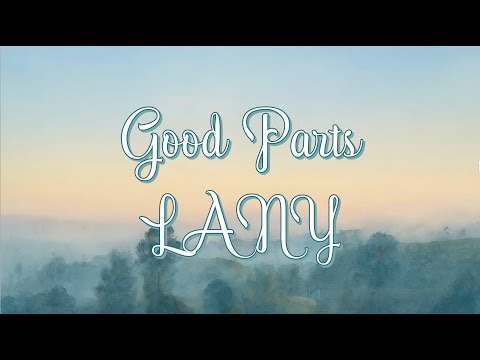 Good Parts - LANY [Lyrics]