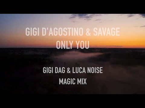 Gigi D'Agostino, SAVAGE - ONLY YOU (GIGI DAG & Luca Noise Magic Mix)