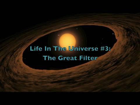 Life in the Universe #3:  The Great Filter - UCQkLvACGWo8IlY1-WKfPp6g