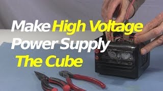 The Cube - How to Make High Voltage Power Supply w Flyback/Builtin Diodes