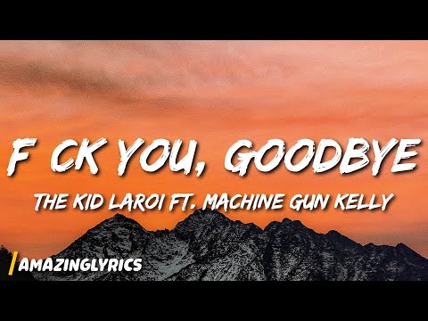 The Kid LAROI - F*CK YOU, GOODBYE (feat. Machine Gun Kelly)