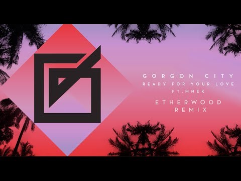Gorgon City - Ready For Your Love ft MNEK (Etherwood Remix) - UCNyo1qwT4ZKuoWsyrrdoc6g