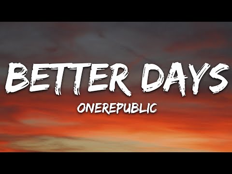 OneRepublic - Better Days (Lyrics)