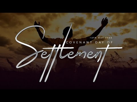 COVENANT  DAY OF SETTLEMENT SERVICE  15, MAY 2022  FAITH TABERNACLE OTA