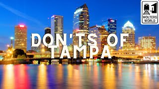 Tampa - The Don'ts of Visiting Tampa, Florida