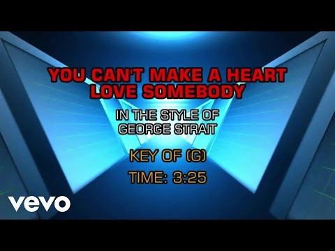 George Strait - You Can't Make A Heart Love Somebody (Karaoke) - UCQHthJbbEt6osR39NsST13g