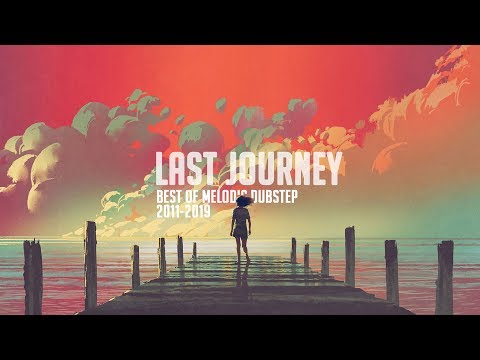 'Last Journey' - Best Melodic Dubstep Mix 2011-2019 - UCJBpeNOjvbn9rRte3w_Kklg