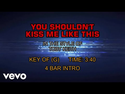 Toby Keith - You Shouldn't Kiss Me Like This (Karaoke) - UCQHthJbbEt6osR39NsST13g