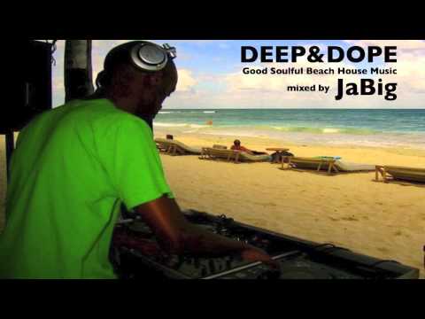 Beach House Music Mix by JaBig (DEEP and DOPE, Jazz, Soul Chill Lounge Playlist) - UCO2MMz05UXhJm4StoF3pmeA