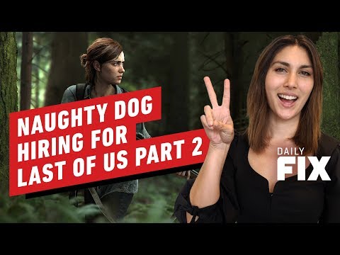 Naughty Dog Is Hiring for the Last of Us 2 Completion - IGN Daily Fix - UCKy1dAqELo0zrOtPkf0eTMw