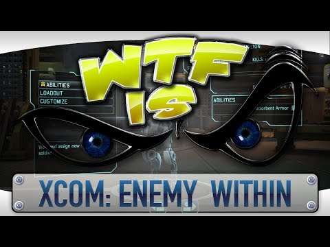 ► WTF Is... - XCOM: Enemy Within ? - UCy1Ms_5qBTawC-k7PVjHXKQ