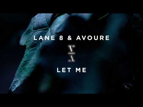 Lane 8 & Avoure - Let Me - UCozj7uHtfr48i6yX6vkJzsA