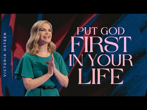 Put God First In Your Life  Victoria Osteen
