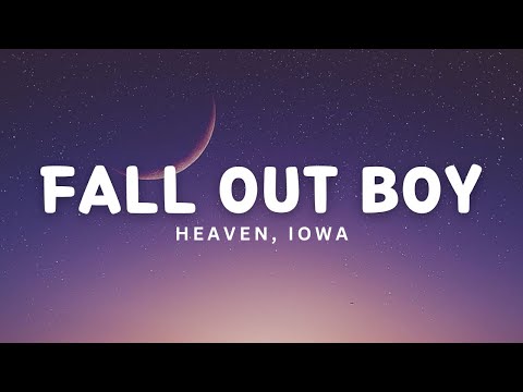 Fall Out Boy - Heaven, Iowa (Lyrics)