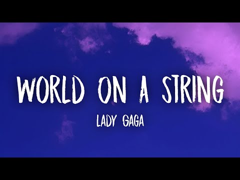 Lady Gaga - World On A String (Lyrics)