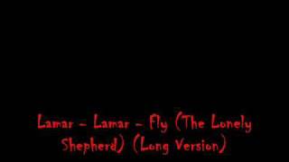 Lamar - Lamar - Fly (The Lonely Shepherd) (Long Version).wmv