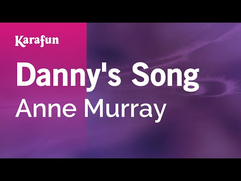 Karaoke Danny's Song - Anne Murray * - UCbqcG1rdt9LMwOJN4PyGTKg