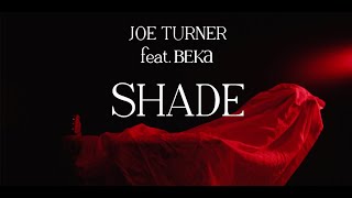 Joe Turner - Shade (ft. BEKA) (Official Music Video)